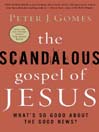 The Scandalous Gospel of Jesus: What's So Good About the Good News?